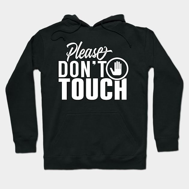 Dont Touch Fingers Off Do Not Touch Stop Touching Hands Hoodie by dr3shirts